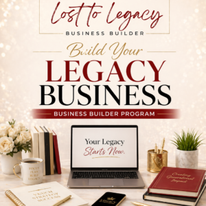 LOST TO LEGACY BUSINESS BUILDER PROGRAM